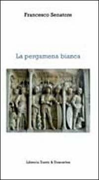 La pergamena bianca - Francesco Senatore - Libro Dante & Descartes 2012, Studi storici su La Cava | Libraccio.it
