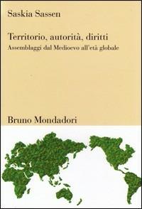 Territorio, autorità, diritti - Saskia Sassen - Libro Mondadori Bruno 2008, Sintesi | Libraccio.it