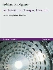 Architettura, tempo, eternità - Adrian Snodgrass - Libro Mondadori Bruno 2008, Economica | Libraccio.it
