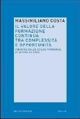 Il valore della formazione continua tra complessità e opportunità - Massimiliano Costa - Libro Mondadori Bruno 2008, Ricerca | Libraccio.it