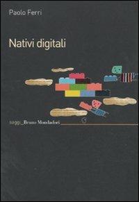 Nativi digitali - Paolo Ferri - Libro Mondadori Bruno 2011, Saggi | Libraccio.it