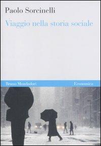 Viaggio nella storia sociale - Paolo Sorcinelli - Libro Mondadori Bruno 2011, Economica | Libraccio.it