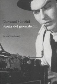 Storia del giornalismo - Giovanni Gozzini - Libro Mondadori Bruno 2011, Sintesi | Libraccio.it