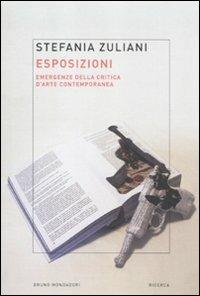 Esposizioni. Emergenze della critica d'arte contemporanea - Stefania Zuliani - Libro Mondadori Bruno 2012, Ricerca | Libraccio.it
