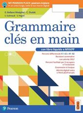 Grammaire clés en main. Per il biennio delle Scuole superiori. Con ebook. Con espansione online