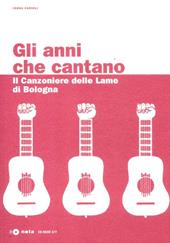 Gli anni che cantano. Il Canzoniere delle Lame di Bologna. Con CD Audio