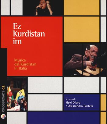 Ez Kurdistan Im. Musica dal Kurdistan in Italia. Con CD-Audio  - Libro Nota 2017, Crossroads | Libraccio.it