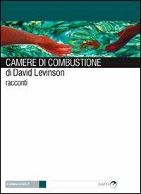 Camere di combustione - David Levinson - Libro Gaffi Editore in Roma 2007, Godot | Libraccio.it