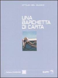 Una barchetta di carta - Attilio Del Giudice - Libro Gaffi Editore in Roma 2008, Evasioni | Libraccio.it