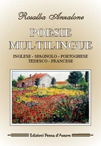 Poesie multilingue. Ediz. inglese, spagnola, portoghese, tedesca e francese - Barbara Anzalone - Libro Penna d'Autore 2012 | Libraccio.it
