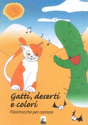 Gatti, deserti e colori. Filastrocche per cantare. Ediz. illustrata - Arianna Plazzotta, B. Rigatti - Libro Leonardo (Pasian di Prato) 2009 | Libraccio.it