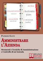 Amministrare l'azienda. Strumenti e tecniche di amministrazione e controllo di un'azienda