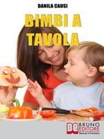   Bimbi a tavola. Educare e crescere i figli durante il pasto tra regole e divertimento