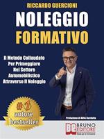   Noleggio formativo. Il metodo collaudato per primeggiare nel settore automobilistico attraverso il noleggio