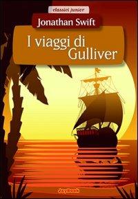 I viaggi di Gulliver. Ediz. illustrata - Jonathan Swift - Libro Joybook 2014, Classici junior | Libraccio.it