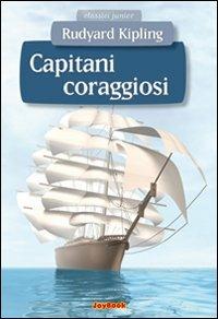 Capitani coraggiosi - Rudyard Kipling - Libro Joybook 2014, Classici junior | Libraccio.it