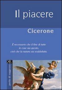 Il piacere - Marco Tullio Cicerone - Libro Keybook 2009, Perle di saggezza | Libraccio.it