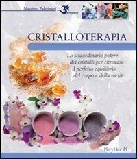 Cristalloterapia - Massimo Paltrinieri - Libro Keybook 2012, Benessere | Libraccio.it