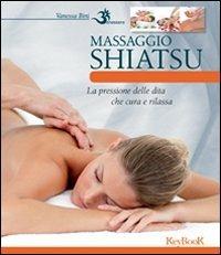 Il massaggio shiatsu - Vanessa Bini - Libro Keybook 2012, Benessere | Libraccio.it