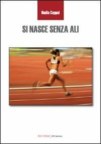 Si nasce senza ali - Nadia Cappai - Libro UNI Service 2010 | Libraccio.it