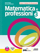 Matematica e professioni. Con UdA interdisciplinari per il triennio. Con e-book. Con espansione online. Vol. 3