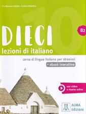 Dieci. Lezioni di italiano. B2. Con e-book