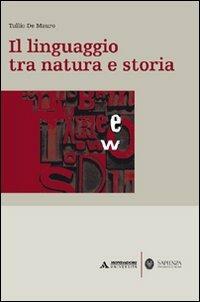 Il linguaggio tra natura e storia - Tullio De Mauro - Libro Mondadori Università 2008, Minerva. Saggi | Libraccio.it
