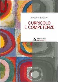 Curricolo e competenze - Massimo Baldacci - Libro Mondadori Università 2010, Manuali | Libraccio.it