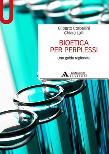 Bioetica per perplessi - Gilberto Corbellini, Chiara Lalli - Libro Mondadori Università 2016, Manuali | Libraccio.it