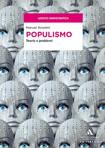 Populismo. Teorie e problemi - Manuel Anselmi - Libro Mondadori Università 2019, Saggi | Libraccio.it