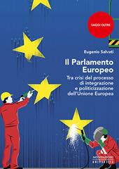 Il parlamento Europeo. Tra crisi del processo di integrazione e politicizzazione dell’Unione Europea