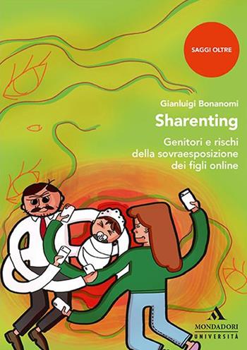 Sharenting. Genitori e rischi della sovraesposizione dei figli online - Gianluigi Bonanomi - Libro Mondadori Università 2020, Saggi | Libraccio.it