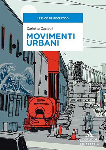 Movimenti urbani - Carlotta Caciagli - Libro Mondadori Università 2021, Saggi | Libraccio.it