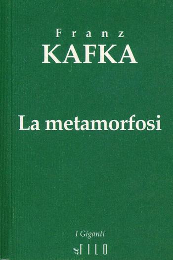 La metamorfosi - Franz Kafka - Libro Gruppo Albatros Il Filo 2007, I giganti | Libraccio.it