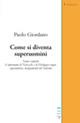 Come si diventa superuomini - Paolo Giordano - Libro Gruppo Albatros Il Filo 2007, Nuove voci | Libraccio.it