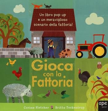 Gioca con la fattoria. Libro pop-up - Corina Fletcher, Britta Teckentrup - Libro Ape Junior 2014, Libri gioco | Libraccio.it