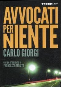 Avvocati per niente - Carlo Giorgi - Libro Terre di Mezzo 2011 | Libraccio.it