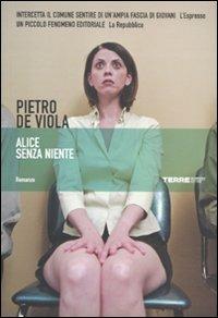 Alice senza niente - Pietro De Viola - Libro Terre di Mezzo 2011, Narrativa | Libraccio.it