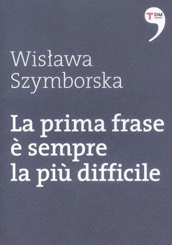 La prima frase è sempre la più difficile - Wislawa Szymborska - Libro Terre di Mezzo 2012, I piccoli | Libraccio.it
