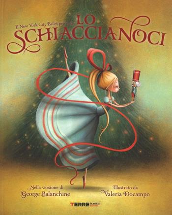 Lo Schiaccianoci - George Balanchine - Libro Terre di Mezzo 2016, Acchiappastorie | Libraccio.it