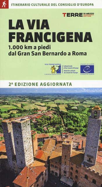 La via Francigena. 1.000 km a piedi dal Gran San Bernardo a Roma - Roberta Ferraris - Libro Terre di Mezzo 2017 | Libraccio.it