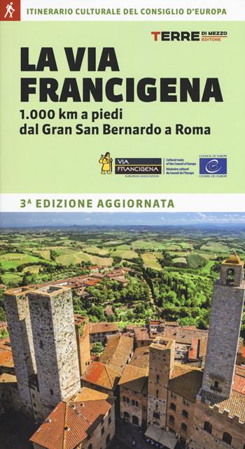 La via Francigena. 1.000 km a piedi dal Gran San Bernardo a Roma - Roberta Ferraris - Libro Terre di Mezzo 2018, Percorsi | Libraccio.it