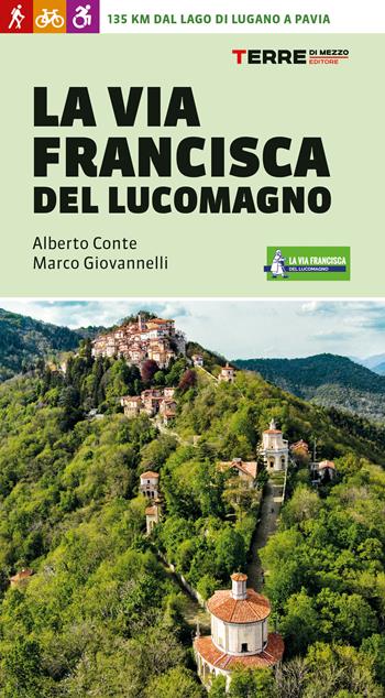 La Via Francisca del Lucomagno. 140 chilometri dal lago di Lugano a Pavia - Alberto Conte, Marco Giovannelli - Libro Terre di Mezzo 2020, Percorsi | Libraccio.it