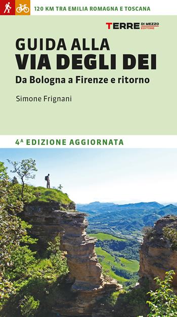 Guida alla via degli dei. Da Bologna a Firenze e ritorno - Simone Frignani - Libro Terre di Mezzo 2022, Percorsi | Libraccio.it