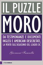 Il puzzle Moro. Da testimonianze e documenti inglesi e americani desecretati, la verità sull’assassinio del leader Dc