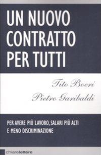 Un nuovo contratto per tutti - Tito Boeri, Pietro Garibaldi - Libro Chiarelettere 2008, Reverse | Libraccio.it
