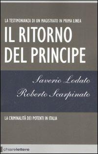 Il ritorno del principe. La criminalità dei potenti in Italia - Saverio Lodato, Roberto Scarpinato - Libro Chiarelettere 2008, Reverse | Libraccio.it