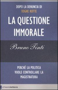 La questione immorale - Bruno Tinti - Libro Chiarelettere 2009, Reverse | Libraccio.it