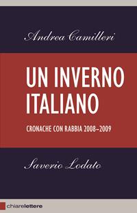 Un inverno italiano. Cronache con rabbia 2008-2009 - Andrea Camilleri, Saverio Lodato - Libro Chiarelettere 2009, Reverse | Libraccio.it