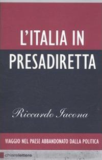 L'Italia in presadiretta. Viaggio nel paese abbandonato dalla politica - Riccardo Iacona - Libro Chiarelettere 2010, Reverse | Libraccio.it